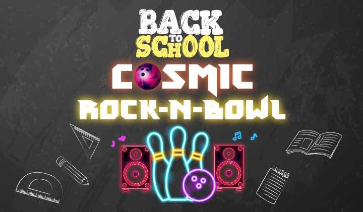 Back to School: Cosmic Rock-N-Bowl